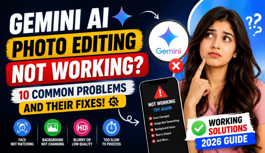 Gemini AI Photo Editing Not Working? 10 Common Problems and Their Fixes (2026 Guide)